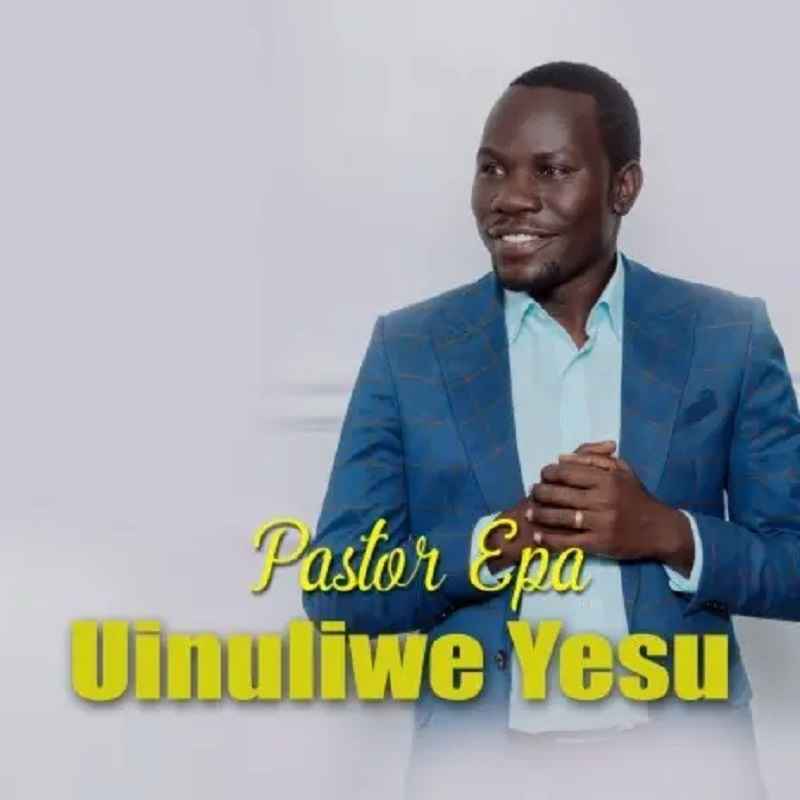 Pastor Epa - Uinuliwe Yesu Mp3 Download
